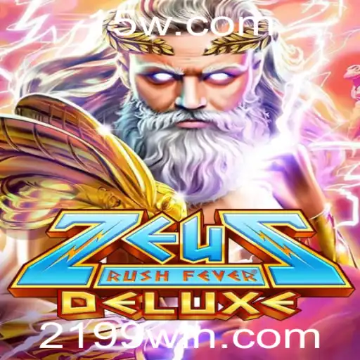Descubra o Universo de ZeusRushFeverDeluxe e a Estratégia do 199WIN